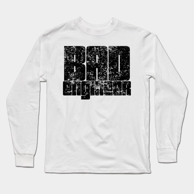 Bad Engineer Long Sleeve T-Shirt by Worldengine